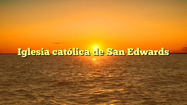 Iglesia católica de San Edwards